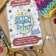 I Bitch While I Stitch Needle Minder