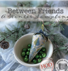 Between Friends: A Winter Samplings